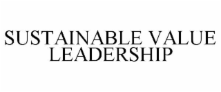 SUSTAINABLE VALUE LEADERSHIP trademark