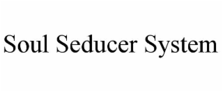 SOUL SEDUCER SYSTEM