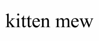 KITTEN MEW