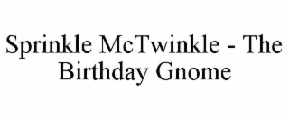 SPRINKLE MCTWINKLE - THE BIRTHDAY GNOME
