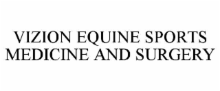 VIZION EQUINE SPORTS MEDICINE AND SURGERY