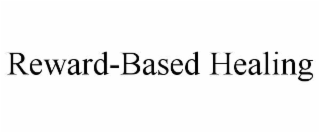 REWARD-BASED HEALING