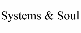 SYSTEMS & SOUL