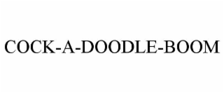 COCK-A-DOODLE-BOOM