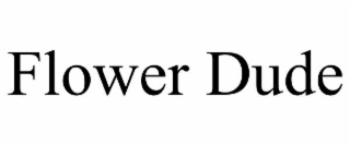 FLOWER DUDE