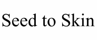 SEED TO SKIN