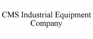 CMS INDUSTRIAL EQUIPMENT COMPANY