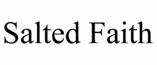 SALTED FAITH