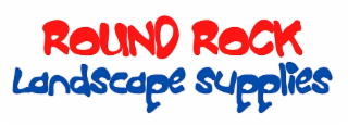 ROUND ROCK LANDSCAPE SUPPLIES