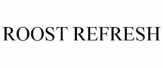 ROOST REFRESH