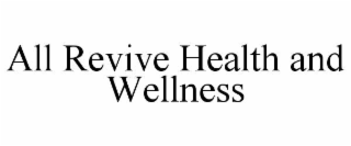 ALL REVIVE HEALTH AND WELLNESS
