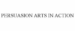 PERSUASION ARTS IN ACTION