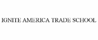 IGNITE AMERICA TRADE SCHOOL