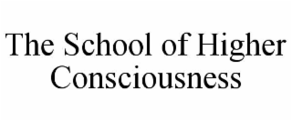 THE SCHOOL OF HIGHER CONSCIOUSNESS