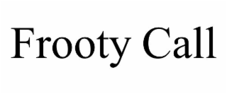 FROOTY CALL
