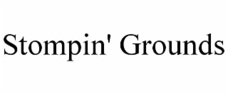 STOMPIN' GROUNDS