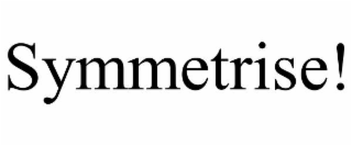 SYMMETRISE!