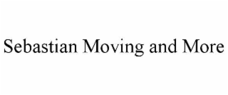 SEBASTIAN MOVING AND MORE