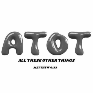 ALL THESE OTHER THINGS MATTHEW 6:33