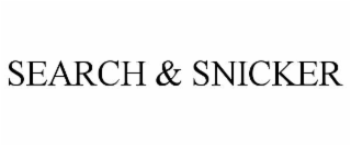 SEARCH & SNICKER