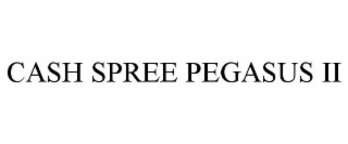 CASH SPREE PEGASUS II