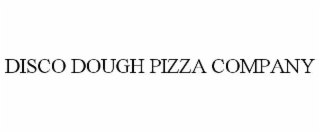 DISCO DOUGH PIZZA COMPANY