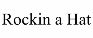 ROCKIN A HAT