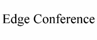 EDGE CONFERENCE