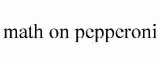 MATH ON PEPPERONI