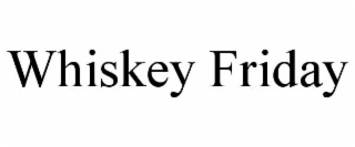 WHISKEY FRIDAY trademark