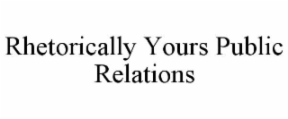 RHETORICALLY YOURS PUBLIC RELATIONS