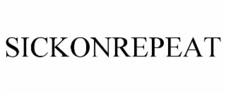 SICKONREPEAT