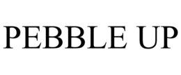 PEBBLE UP