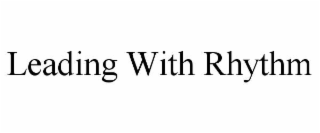 LEADING WITH RHYTHM