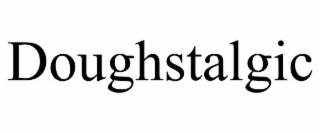 DOUGHSTALGIC