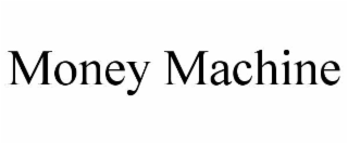MONEY MACHINE