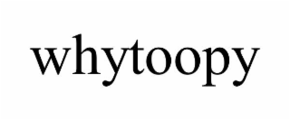 WHYTOOPY