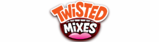 TWISTED MIXES
