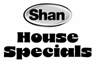 SHAN HOUSE SPECIALS
