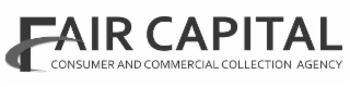 FAIR CAPITAL CONSUMER AND COMMERCIAL COLLECTION AGENCY
