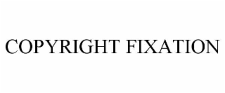 COPYRIGHT FIXATION
