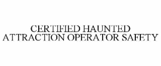 CERTIFIED HAUNTED ATTRACTION OPERATOR SAFETY