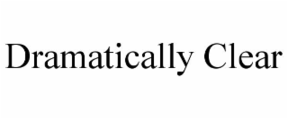 DRAMATICALLY CLEAR