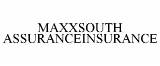 MAXXSOUTH ASSURANCEINSURANCE