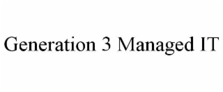 GENERATION 3 MANAGED IT