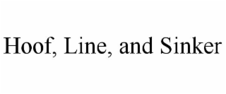 HOOF, LINE, AND SINKER