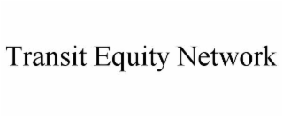 TRANSIT EQUITY NETWORK