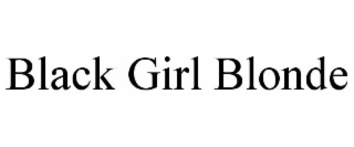 BLACK GIRL BLONDE