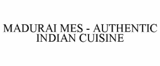 MADURAI MES - AUTHENTIC INDIAN CUISINE