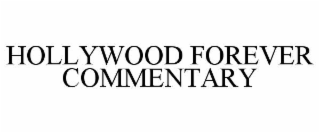 HOLLYWOOD FOREVER COMMENTARY